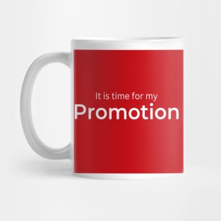 It is time for my Promotion (red) Mug